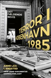 Terror i København 1985 af Anne Lea Landsted
