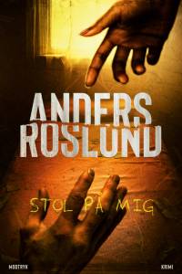 Stol på mig af Anders Roslund